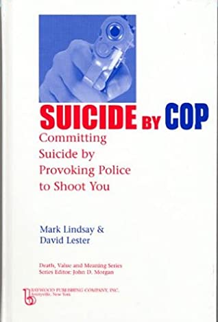 Read online Suicide by Cop: Committing Suicide by Provoking Police to Shoot You - Mark Lindsay file in ePub