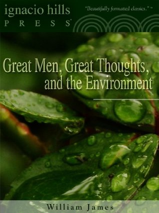 Read Great Men, Great Thoughts, and the Environment - William James | PDF