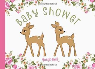 Read online Baby Shower Guest Book: Twin,Deers,Woodland animals,Pink,With gift log,Tracker,Record, Keepsake,Memory,Write Predictions & Advise, Space for picture,Floral -  | PDF