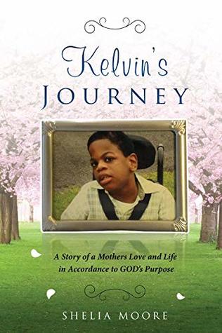 Download Kelvin's Journey: A Story of a Mother's Love and Life in Accordance to GOD'S Purpose - Sheila Moore file in PDF