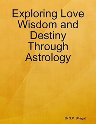 Download Exploring Love Wisdom and Destiny Through Astrology - Dr S.P. Bhagat | ePub