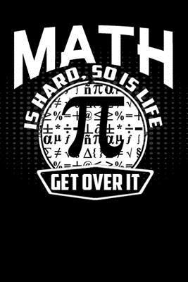 Read online Math Is Hard So Is Life Get Over It: Lined Sample Notebook -  file in PDF