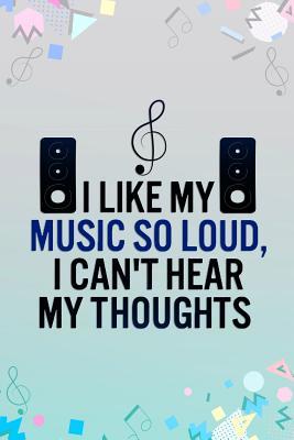 Read I Like My Music Loud I Can't Hear My Thoughts: Music Manuscript Notebook Paper 120 Pages 6x9 Paperback (Blue) - Morgana Mort P file in PDF