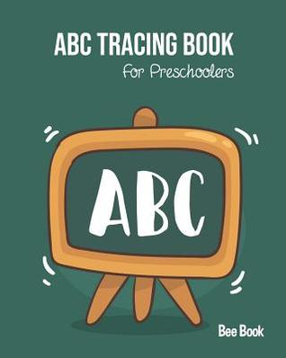 Read online ABC Tracing Book For Preschoolers: Coloring And Letter Tracing Book for Preschoolers, Kids, Kindergarten And Toddlers, Letter Tracing Books for Kids Ages 3-5 & Kindergarten and Letter Tracing Workbook - Bee Book Abc file in PDF