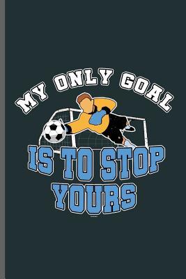 Read My only goal is to stop yours: World Cup Football Soccer notebooks gift (6x9) Lined notebook to write in - Tracy Simmons file in PDF