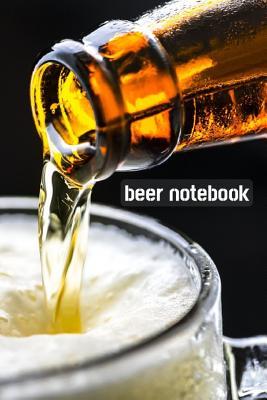 Read online Beer Notebook: Beer Tasting Journal / Logbook For Brewing Lovers (Lined, 6 x 9) -  | PDF