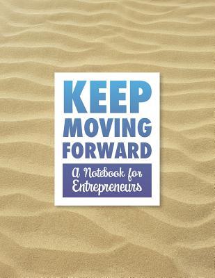 Read Keep Moving Forward - A Notebook for Entrepreneurs: A Journal, Goal Planner, and Animation Flipbook - Hugh Nivers file in PDF