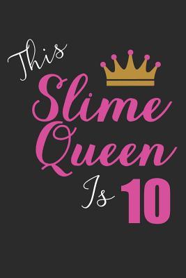 Download This Slime Queen Is 10: Blank Lined Journal, Notebook, Diary, Planner Happy Birthday 10 Years Old Gift For Boys And Girls - Purr Corp Publishing | PDF