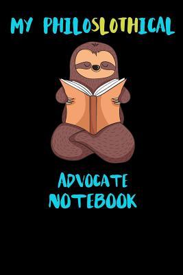 Read online My Philoslothical Advocate Notebook: Funny Blank Lined Notebook Journal Gift Idea For (Lazy) Sloth Spirit Animal Lovers - Slothical Publishing | ePub