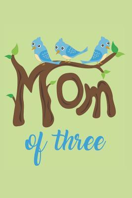 Read Mom of Three: Lined Journal with funny Quotes for Mom's who love their kids: Gift for New Moms, Moms to Be, Toddler moms & Teenager Moms! -  file in PDF