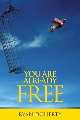 Download You Are Already Free: The Journey of Remembering Why - Ryan Doherty | ePub