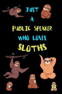 Read Just A Public Speaker Who Loves Sloths: Funny Blank Lined Notebook Journal Gift Idea For (Lazy) Sloth Spirit Animal Lovers - Bearrrs Publishing file in PDF