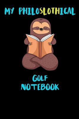 Read online My Philoslothical Golf Notebook: Funny Blank Lined Notebook Journal Gift Idea For (Lazy) Sloth Spirit Animal Lovers - Slothical Publishing file in PDF