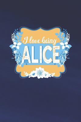 Read online I Love Being Alice: First Name Funny Sayings Personalized Customized Names Women Girl Mother's day Gift Notebook Journal -  | PDF