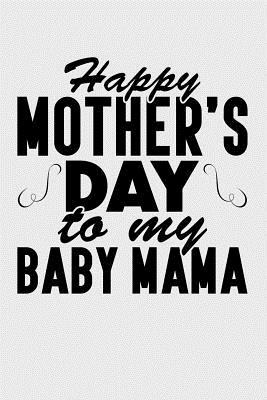 Read online Happy Mother's Day to my Baby Mama: Blank Lined Journal -  file in PDF