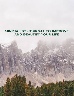 Read online Minimalist Journal to Improve and Beautify your Life: In Just 5 Minutes per Day Improve all Areas of your Life with this Minimalist Journal, Foggy Forrest Cover - Millennial Scout file in ePub