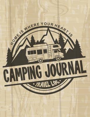 Read online Home Is Where Your Heart Is Camping Journal: Travel Logbook 8.5x11 130 Pages -  file in PDF