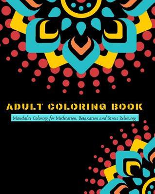 Read Adult Coloring Book: Mandalas Coloring for Meditation, Relaxation and Stress Relieving 50 mandalas to color - Zone365 Creative Journals | PDF