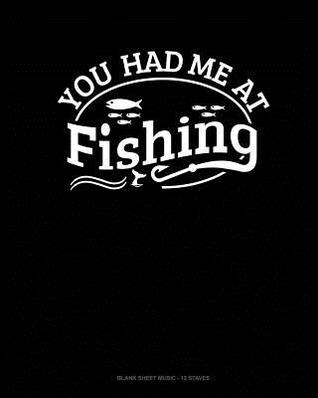 Download You Had Me At Fishing: Blank Sheet Music - 12 Staves -  | PDF