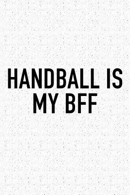 Read Handball Is My BFF: A 6x9 Inch Matte Softcover Diary Notebook With 120 Blank Lined Pages And A Funny Sports Fanatic Cover Slogan -  file in ePub