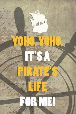 Download Yoho, Yoho, It's A Pirate's Life For Me!: Blank Lined Notebook Journal Diary Composition Notepad 120 Pages 6x9 Paperback ( Pirate ) Wheel - Maia Jensen file in PDF