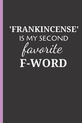 Download 'Frankincense' is my second favorite F-word: Recipe Journal Notebook Perfect Logbook to Record Blends, Inventory and Wish List 6x9 120 pg - Casa Oils Journal file in ePub