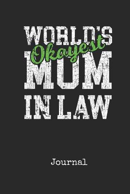 Download Journal: Worlds Okayest Mother In Law Personal Writing Journal Happy Mothers Day Cover for your Best Mom Ever Daily Diaries for Journalists & Writers Note Taking Write about your Life & Interests - Madre Publications | ePub