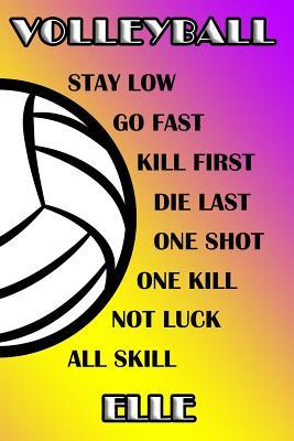 Download Volleyball Stay Low Go Fast Kill First Die Last One Shot One Kill Not Luck All Skill Elle: College Ruled Composition Book Purple and Yellow School Colors -  | ePub