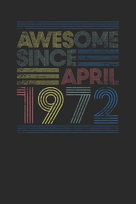 Read online Awesome Since April 1972: Blank Lined Notebook - Journal for April Birthday Gift Idea - Awesome Publishing | PDF