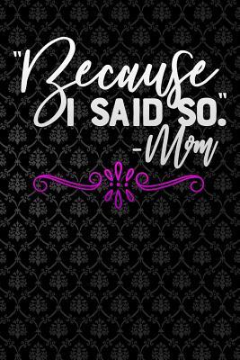 Read because i said so mom: Funny motherhood in mothers day celebration gift Lined Notebook / Diary / Journal To Write In 6x9 - Mommy Lives Publishers file in PDF