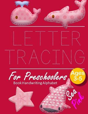 Read online Letter Tracing Book Handwriting Alphabet for Preschoolers Sea Pink: Letter Tracing Book Practice for Kids Ages 3  Alphabet Writing Practice Handwriting Workbook Kindergarten toddler - John J Dewald file in ePub