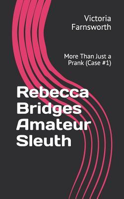 Read Rebecca Bridges Amateur Sleuth: More Than Just a Prank (Case #1) - Victoria Farnsworth | PDF