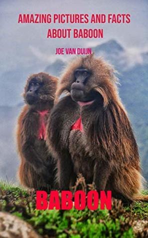 Read Baboon: Amazing Pictures and Facts About Baboon - Joe van Duijn | ePub