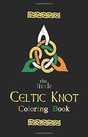 Download The Little Celtic Knot Coloring Book: Ireland, Irish Pride & St. Patrick's Day coloring for ages 8 - Green Light Go | PDF