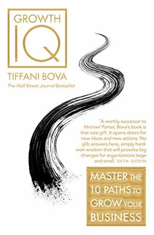 Read Growth IQ: Master the 10 Paths to Grow Your Business - Tiffani Bova file in ePub