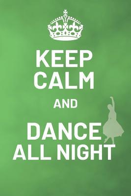 Download Keep Calm And Dance All Night: Dancing Notebook & Motivation Journal - Diary For Write In (110 Lined Pages, 6 x 9 in) - Awesome Press | ePub