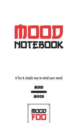 Read Mood Notebook - A Fun & Simple Way to Mind Your Mood - Mind Mood - Mood Foo(TM) - A Notebook, Journal, and Mood Tracker - Hugh Nivers | PDF