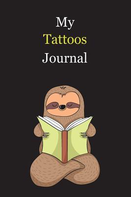 Read online My Tattoos Journal: With A Cute Sloth Reading, Blank Lined Notebook Journal Gift Idea With Black Background Cover - Exwp Press file in ePub