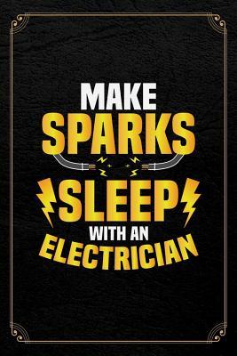 Read online Make Sparks Sleep With An Electrician: Electrician Journal Blank Lined Notebook -  | ePub