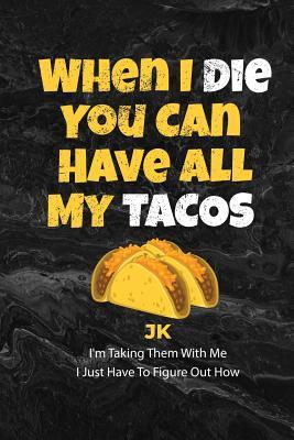 Download When I Die You Can Have All My Tacos JK I'm Taking Them With Me I Just Have To Figure Out How: Taco Lovers Gifts Black Marble Style Background Blank Wide Ruled Lined Journal School Graduate Notebook Snarky Comments Remarks Birthday Gift -  file in ePub