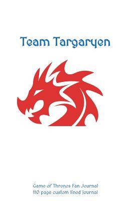 Read Team Targaryen Game of Thrones Journal: 110 page custom lined journal - The Lost Journals and T-Shirt Company | PDF