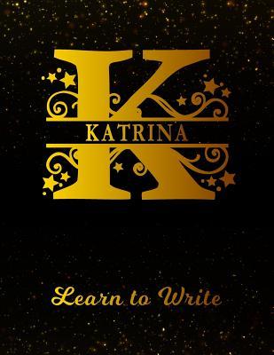 Read Katrina Learn To Write: Personalized Letter K First Name Handwriting Primary Composition Practice Paper Gold Glittery Effect Notebook Cover Dashed Midline Workbook for Kindergarten 1st 2nd 3rd Grade Students (K-1, K-2, K-3) -  file in ePub