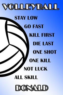 Read online Volleyball Stay Low Go Fast Kill First Die Last One Shot One Kill Not Luck All Skill Donald: College Ruled Composition Book Blue and White School Colors -  file in ePub