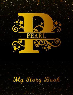 Read Pearl My Story Book: Personalized Letter P First Name Blank Draw & Write Storybook Paper Black Gold Cover Write & Illustrate Storytelling Midline Dash Workbook for Pre-K & Kindergarten 1st 2nd 3rd Grade Students (K-1, K-2, K-3) -  file in PDF