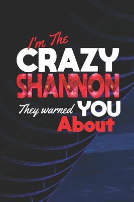 Read I'm The Crazy Shannon They Warned You About: First Name Funny Sayings Personalized Customized Names Women Girl Mother's day Gift Notebook Journal -  file in ePub