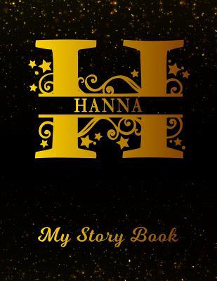 Download Hanna My Story Book: Personalized Letter H First Name Blank Draw & Write Storybook Paper Black Gold Cover Write & Illustrate Storytelling Midline Dash Workbook for Pre-K & Kindergarten 1st 2nd 3rd Grade Students (K-1, K-2, K-3) -  | ePub