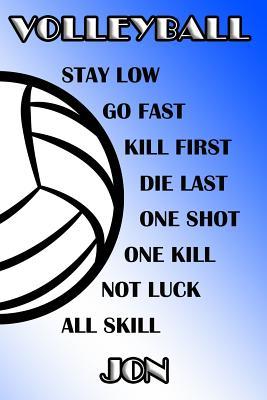 Download Volleyball Stay Low Go Fast Kill First Die Last One Shot One Kill Not Luck All Skill Jon: College Ruled Composition Book Blue and White School Colors -  | ePub