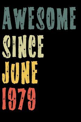 Read online Awesome Since June 1979: Perfect Notebook for Home or School, Writing Poetry, use as a Diary, Gratitude Writing, Travel Journal or Dream Journal. Birthday Gift -  file in PDF