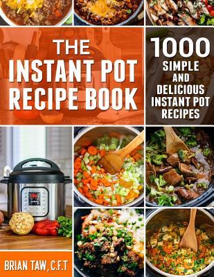 Read The Instant Pot Recipe Book: 1000 Simple and Delicious Instant Pot Recipes - Brian Taw file in ePub