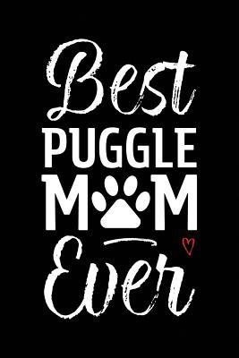 Read online Best Puggle Mom Ever: Dog Mom Notebook - Blank Lined Journal for Pup Owners & Lovers - Arya Wolfe | PDF